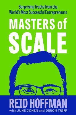 Reid Hoffman | Masters of Scale: Surprising Truths from the world's most successful entrepreneurs | 9781787634596 | Daunt Books