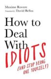 Maxime Rovere | How to Deal with Idiots (and stop being one yourself) | 9781788167130 | Daunt Books