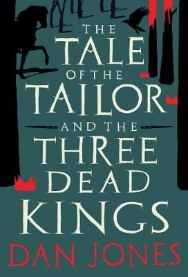 Dan Jones | The Tale of the Tailor and the Three Dead Kings | 9781801101295 | Daunt Books