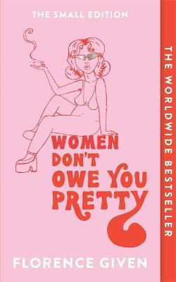 Florence Given | Women Don't Owe You Pretty | 9781914240348 | Daunt Books