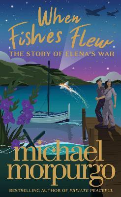 Michael Morpurgo | When Fishes Flew: The Story of Elena's War | 9780008352189 | Daunt Books