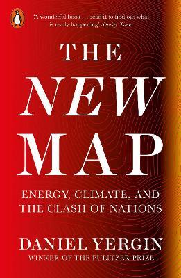 The New Map: Energy, Climate and The Clash of Nations