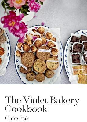 Claire Ptak | The Violet Bakery Cookbook | 9780224098502 | Daunt Books