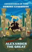 Dominic Sandbrook | Adventures in Time: Alexander the Great | 9780241469743 | Daunt Books