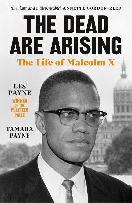 Les Payne and Tamara Payne | The Dead Are Arising: The Life of Malcom X | 9780241503041 | Daunt Books