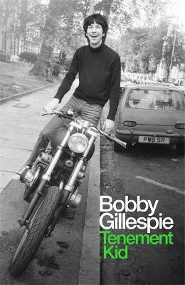 Bobby Gillespie | Tenement Kid | 9781474622066 | Daunt Books