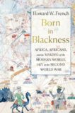 Howard W French | Born in Blackness: Africa