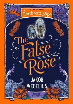 Jakob Wegelius | The False Rose | 9781782693215 | Daunt Books