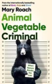 Mary Roach | Animal Vegetable Criminal | 9781786078346 | Daunt Books
