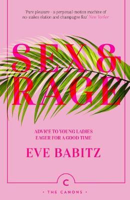 Eve Babitz | Sex and Rage: Advice to Young Ladies Eager for a Good Time | 9781786892744 | Daunt Books