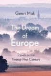 Geert Mak | The Dream of Europe: Travels in the 21st Century | 9781787302433 | Daunt Books