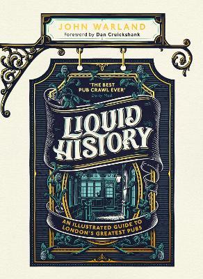Liquid History: An Illustrated Guide To London’s Greatest Pubs
