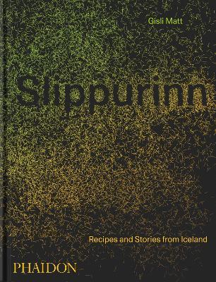 Gisli Matt | Slippurinn: Recipes and Stories from Iceland | 9781838663117 | Daunt Books