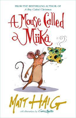 Matt Haig | A Mouse Called Miika | 9781838853686 | Daunt Books