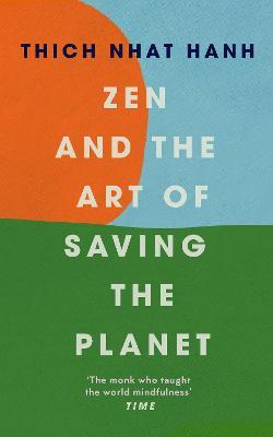 Thich Nhat Hanh | Zen and the Art of Saving the Planet | 9781846046544 | Daunt Books