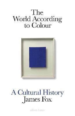 James Fox | The World According to Colour | 9781846148248 | Daunt Books