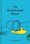 The School of Life | The Good Enough Parent | 9781912891542 | Daunt Books
