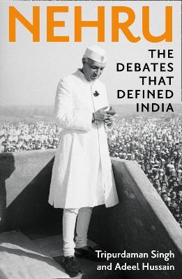 Tripurdaman Singh | Nehru: The Debates That Defined India | 9780008463823 | Daunt Books