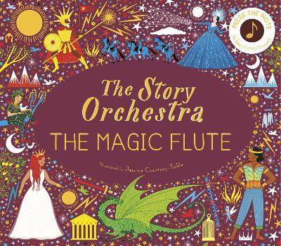 Jessica Courtney Tickle | The Story Orchestra: The Magic Flute | 9780711260139 | Daunt Books