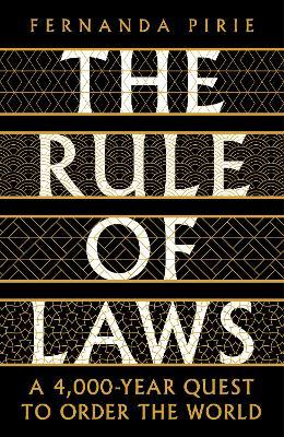 Fernanda Pirie | The Rule of Laws : A 4000-year Quest to Order the World | 9781788163026 | Daunt Books