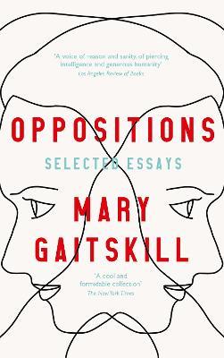 Mary Gaitskill | Oppositions: Slected Essays | 9781788168151 | Daunt Books