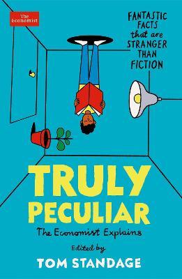 Tom Standage | Truly Peculiar: Fantastic Facts that are Stranger than Fiction | 9781788168960 | Daunt Books
