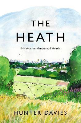 The Heath: My Year On Hampstead Heath
