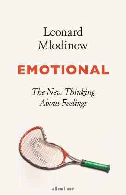 Leonard Mlodinow | Emotional: The New Thinking About Feelings | 9780241391532 | Daunt Books