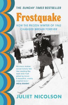 Frostquake: How The Frozen Winter of 1962 Changed Britain Forever