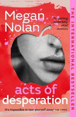 Megan Nolan | Acts of Desperation | 9781529113013 | Daunt Books