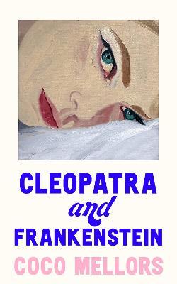 Coco Mellors | Cleopatra and Frankenstein | 9780008421762 | Daunt Books