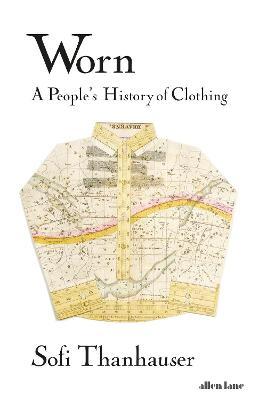 Worn: A People’s History of Cothing