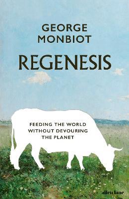 George Monbiot | Regenesis: Feeding the World without Devouring the Planet | 9780241447642 | Daunt Books
