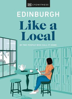 DK Eyewitness Edinburgh: Like a Local Travel Guide