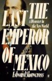 Edward Shawcross | The Last Emperor of Mexico: A Disaster in the New World | 9780571360574 | Daunt Books