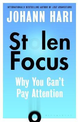 Johann Hari | Stolen Focus: Why You Can't Pay Attention | 9781526620224 | Daunt Books