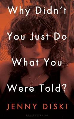 Jenny Diski | Why Didn't You Just Do What You Were Told | 9781526621948 | Daunt Books