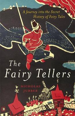 Nicholas Jubber | Fairy Tellers: A Journey into the Secret History of Fairy Tales | 9781529327694 | Daunt Books
