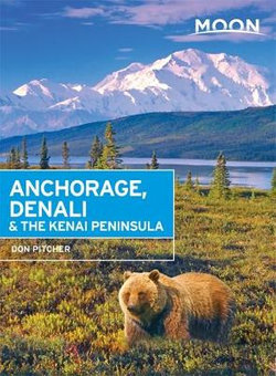 Anchorage, Denali & the Kenai Peninsula Moon Guide
