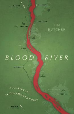 Tim Butcher | Blood River | 9781784875381 | Daunt Books