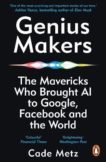 Cade Metz | Genius Makers : The Mavericks Who Brought A.I. to Google