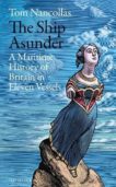 Tom Nancollas | The Ship Asunder: A Maritime History of Britain in Eleven Vessels | 9780241434147 | Daunt Books