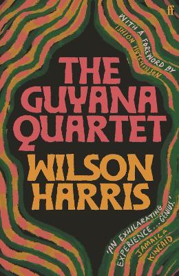 Wilson Harris | The Guyana Quartet | 9780571368075 | Daunt Books