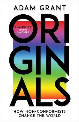 Adam Grant | Originals: How Non-Conformists Change the World | 9780753556993 | Daunt Books