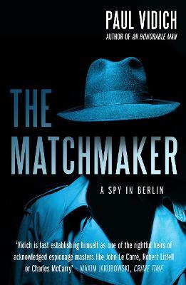 Paul Vidich | Matchmaker: A Spy in Berlin | 9780857304490 | Daunt Books
