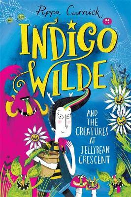 Pippa Curnick | Indigo Wilde and the Creatures of Jellybean Crescent | 9781444948820 | Daunt Books