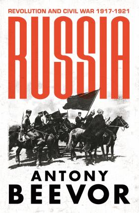 Antony Beevor | Russia: Revolution and Civil War 1917-1921 | 9781474610148 | Daunt Books