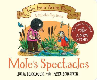 Julia Donaldson and Axel Scheffler | Mole's Spectacles (Tales from Acorn Wood) | 9781529034387 | Daunt Books