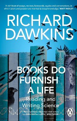 Richard Dawkins | Books Do Furnish A Life: An Electrifying Celebration of Science Writing | 9781529176490 | Daunt Books