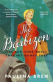 Paulina Bren | The Barbizon: The New York Hotel That Women Free | 9781529393040 | Daunt Books